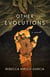 Other Evolutions - A Novel