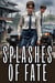 Splashes of Fate