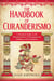 The Handbook of Curanderismo: A Practical Guide to the Cleansing Rites of Mesoamerican Shamans and Curanderos