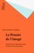La Pensée de l'image - Signification et figuration dans le texte et dans la peinture