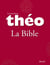 Le nouveau Théo - Livre 2 - La Bible - L'Encyclopédie catholique pour tous