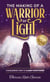 The Making of a Warrior of Light: Conquering Pain to Claim Your Power