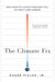 The Climate Fix - What Scientists and Politicians Won't Tell You About Global Warming