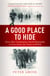 A Good Place to Hide - How One  Community Saved Thousands of Lives from the Nazis In WWII