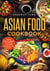 Asian Food Cookbook, Oriental Cuisine Cookbook with Delicious Asian Bowls Recipes for True Gourmets - Asian Kitchen, #6