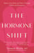 The Hormone Shift - Balance Your Body and Thrive Through Midlife and Menopause