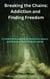 Breaking the Chains:Addiction and Finding Freedom