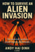 How To Survive An Alien Invasion - The Essential  Guide To Enduring  The Unthinkable