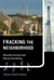 Fracking the Neighborhood - Reluctant Activists and Natural Gas Drilling