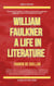 William Faulkner: A Life In Literature - World Literature