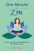 One Minute to Zen - Go From Hot Mess to Mindful Mom in One Minute or Less