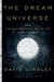The Dream Universe - How Fundamental Physics Lost Its Way