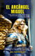 El Arcángel Miguel - Guía Práctica Para Invocar Su Protección Divina, Milagros Y Ayuda Celestial - Los Arcángeles - Cómo Hablar con Ellos e Invocar su Protección y Poder Divinosn, #1