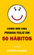 Como ser uma pessoa feliz em 50 hábitos