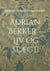 Adrian Bekker - Liv og slægt - Herredsfogeden fra Hollænderbyen