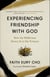 Experiencing Friendship with God - How the Wilderness Draws Us to His Presence