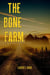 The Bone Farm - Celia Brockwell Suspense Series, #3