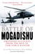 The Battle of Mogadishu - First Hand Accounts From the Men of Task Force Ranger