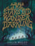 The Stars Did Wander Darkling