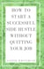 How to Start a Successful Side Hustle Without Quitting Your Job