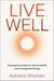 Live Well - Empowering Habits for Vibrant Health and Unstoppable Energy