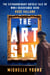The Art Spy - The Extraordinary Untold Tale of WWII Resistance Hero Rose Valland