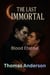 Blood Eternal - The Last Immortal, #1