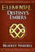 Elemental: Destiny's Embers - A Novel