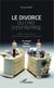 Le divorce du chef d'entreprise - Artiste, libéral, artisan, commerçant, actionnaire - Se marier, payer, divorcer