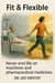 FIT & FLEXIBLE: Eat freely, Digest well, Walk daily, Live free