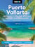 Moon Puerto Vallarta: With Sayulita, the Riviera Nayarit & Costalegre - Getaways, Beaches & Surfing, Local Flavors