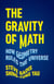 The Gravity of Math - How Geometry Rules the Universe