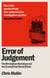 Error of Judgement - The Birmingham Bombings and the Scandal That Shook Britain