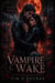 Vampire Wake: A Paranormal Vampire Romance - Kiera Hudson Vampire Detective Series One, #2
