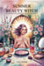 Summer Beauty Witch: DIY Glamour Spells and Budget Rituals for Radiance - Summer Witchcraft, #8