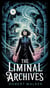 The Liminal Archives