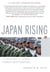 Japan Rising - The Resurgence of Japanese Power and Purpose