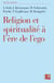 Religion et spiritualité à l'ère de l'ego - Profils de l'institutionnel, de l'alternatif, du distancié et du séculier