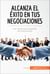 Alcanza el éxito en tus negociaciones - Las claves para negociar de forma eficaz