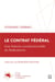 Le contrat fédéral - Une théorie constitutionnelle du fédéralisme