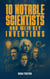 10 Notable Scientists and Their Key Inventions