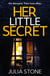 Her Little Secret - The most spine-chilling and unputdownable psychological thriller you will read this year!