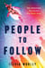 People to Follow - Ten influencers. Ten secrets. One dead body. A pacy page-turning thriller perfect for fans of We Were Liars