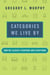 Categories We Live By - How We Classify Everyone and Everything