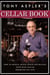 Tony Aspler's Cellar Book - How to Design, Build, Stock and Manage Your Wine Cellar Wherever You Live