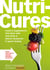 NutriCures - Foods & Supplements That Work with Your Body to Relieve Symptoms & Speed Healing