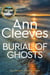 Burial of Ghosts - A haunting, immersive standalone mystery from the creator of Vera Stanhope and Jimmy Perez