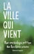 La ville qui vient - Pour une écologie politique des territoires urbains