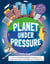 Planet Under Pressure - How is globalisation changing the world?