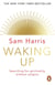 Waking Up - Searching for Spirituality Without Religion